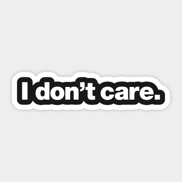 I don't care Sticker by Chestify